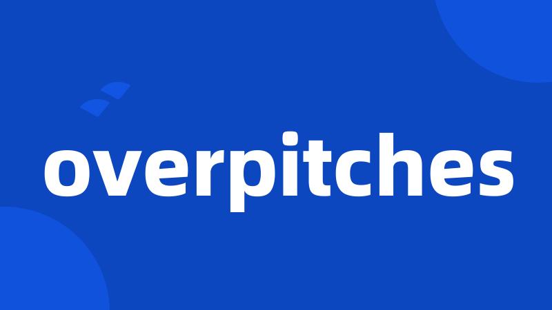 overpitches