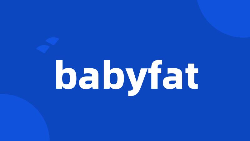 babyfat