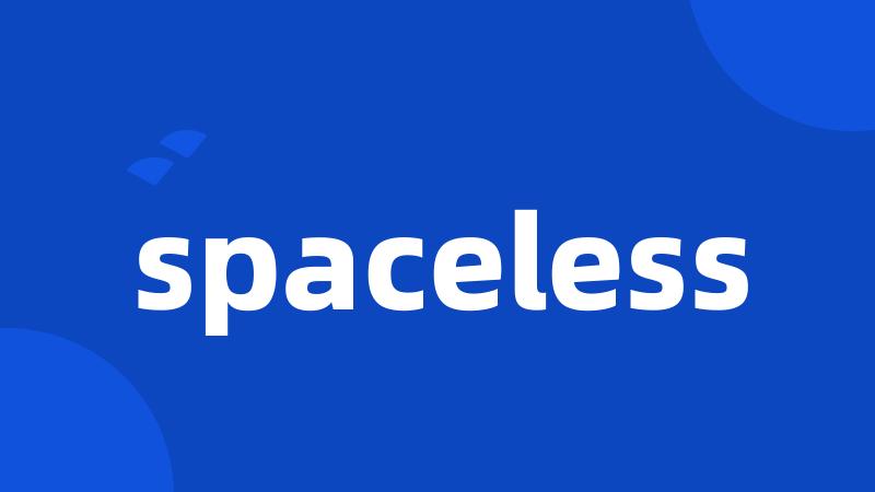 spaceless