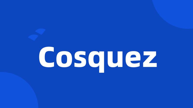 Cosquez