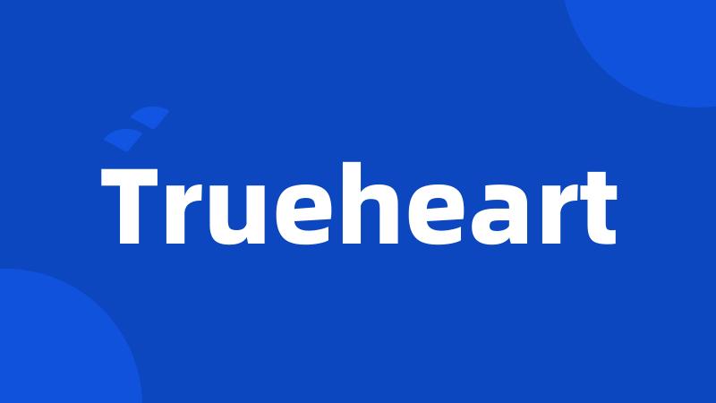 Trueheart