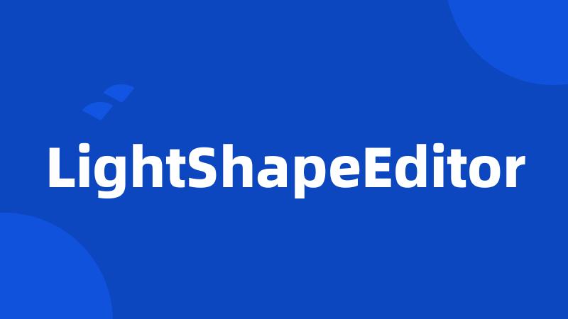 LightShapeEditor