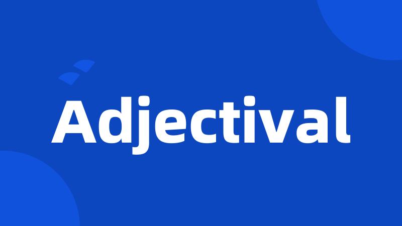 Adjectival