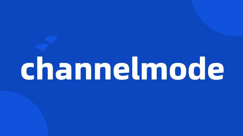 channelmode