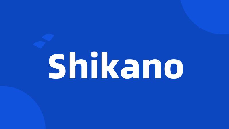 Shikano