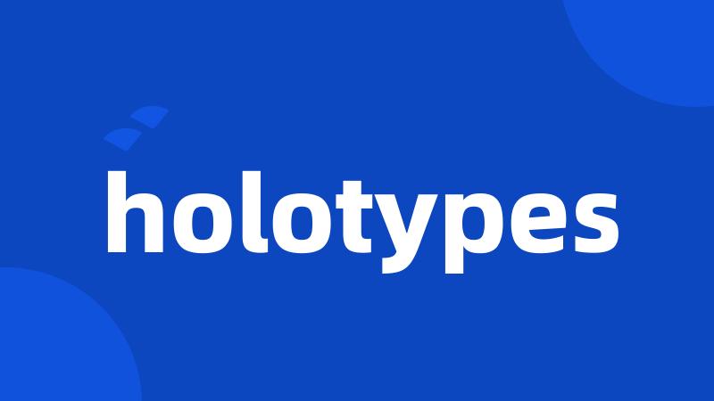 holotypes