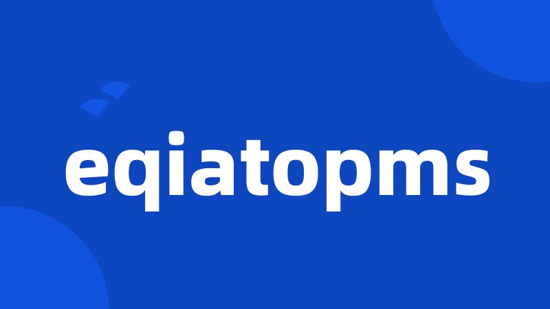 eqiatopms