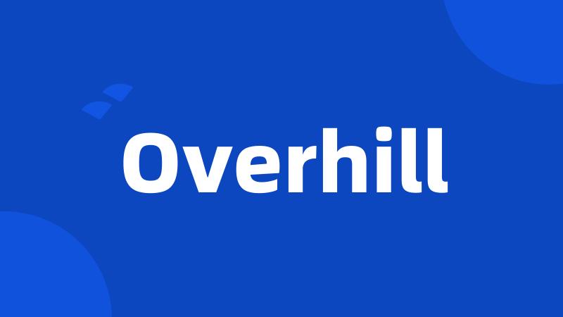 Overhill