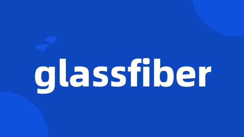 glassfiber