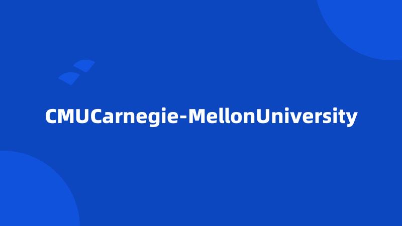 CMUCarnegie-MellonUniversity