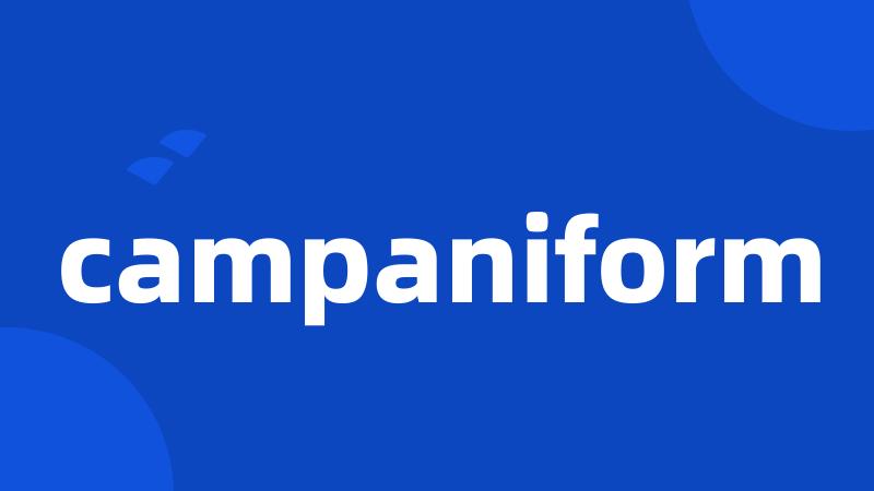 campaniform