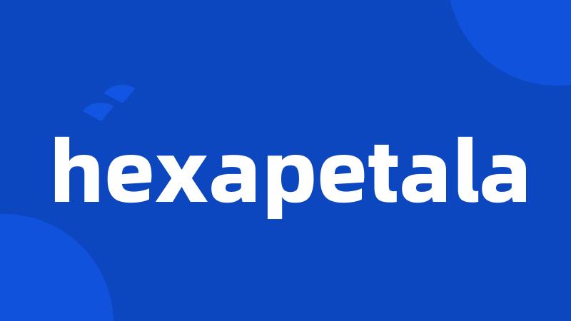 hexapetala