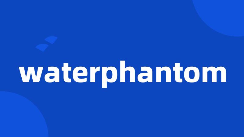 waterphantom