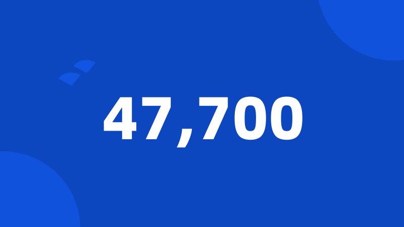 47,700