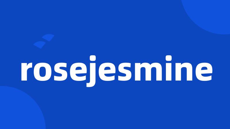 rosejesmine