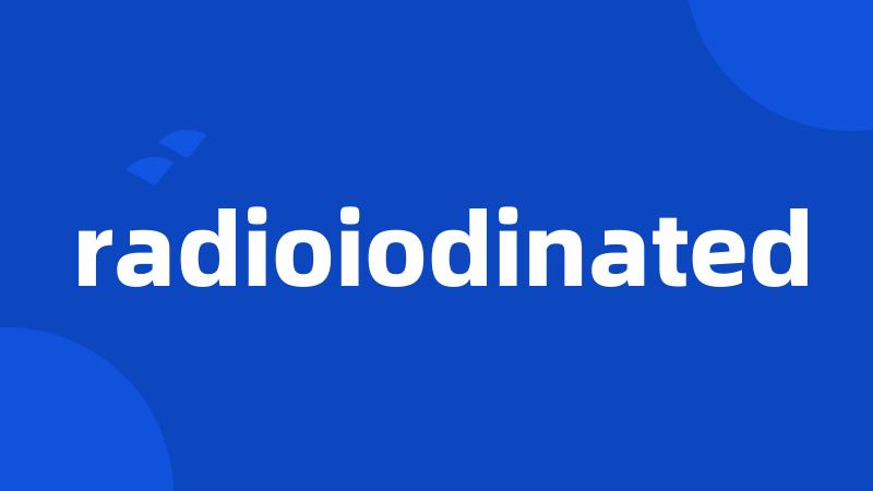 radioiodinated