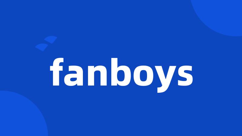 fanboys