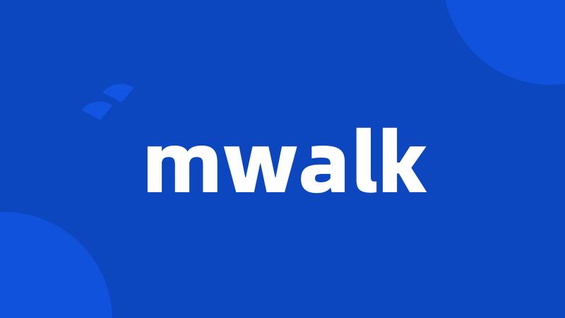 mwalk