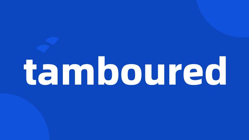 tamboured