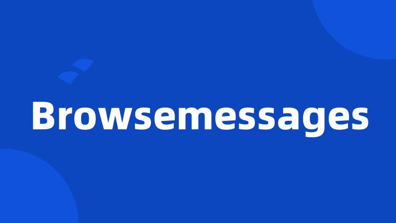 Browsemessages