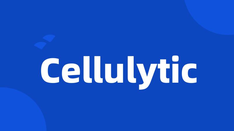 Cellulytic