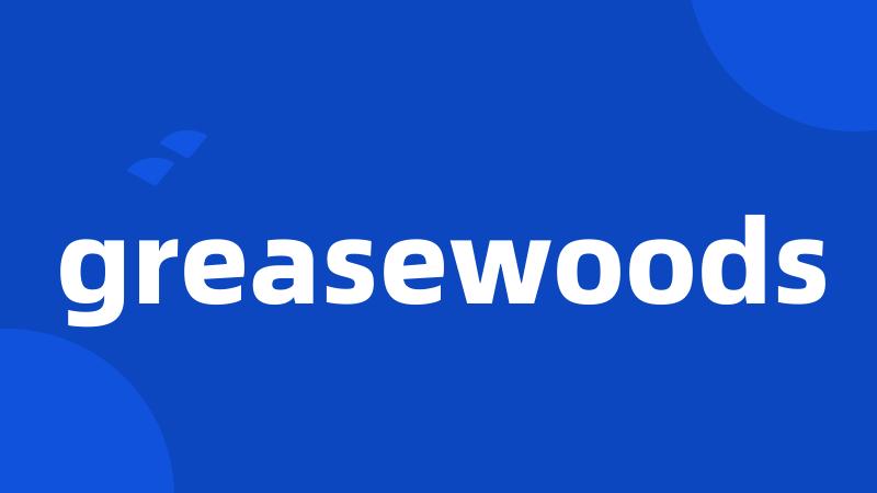 greasewoods