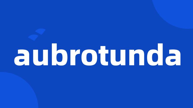 aubrotunda