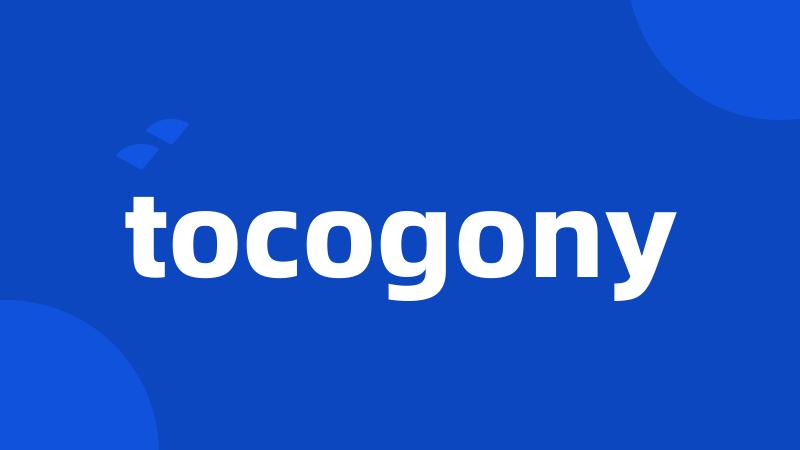 tocogony