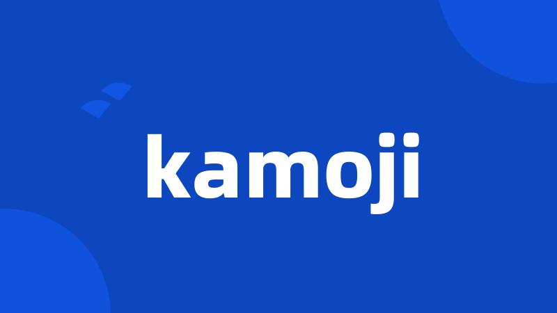 kamoji