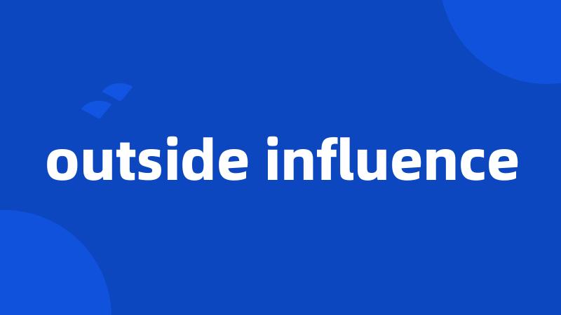 outside influence