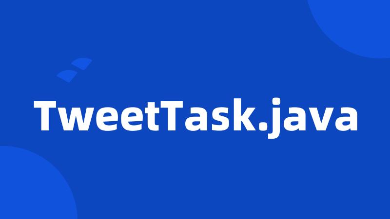 TweetTask.java