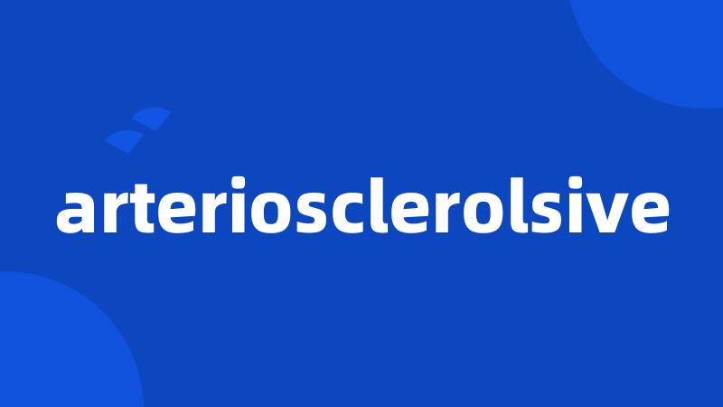 arteriosclerolsive