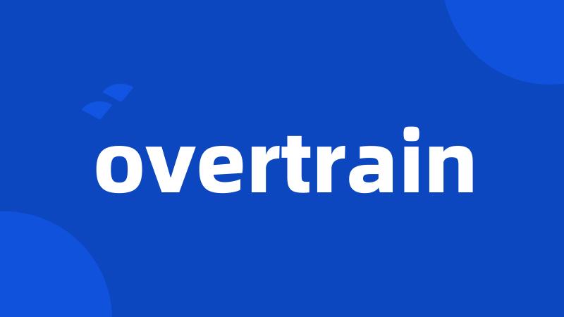 overtrain