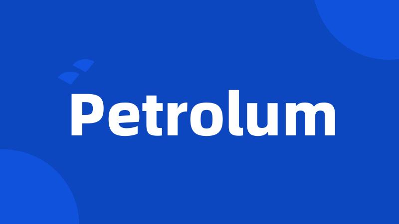 Petrolum
