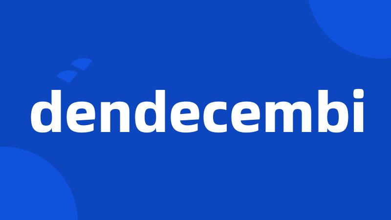 dendecembi