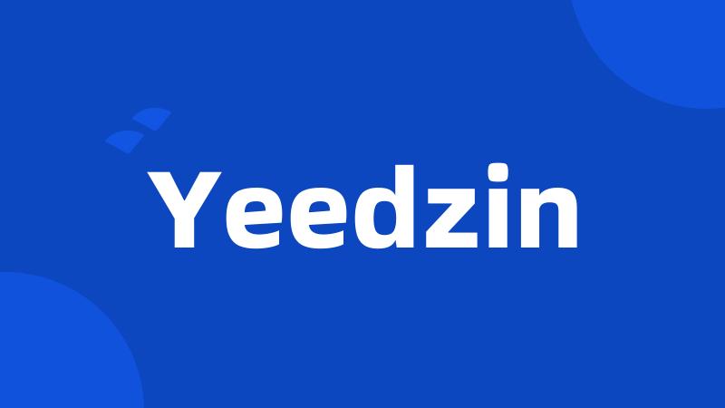 Yeedzin