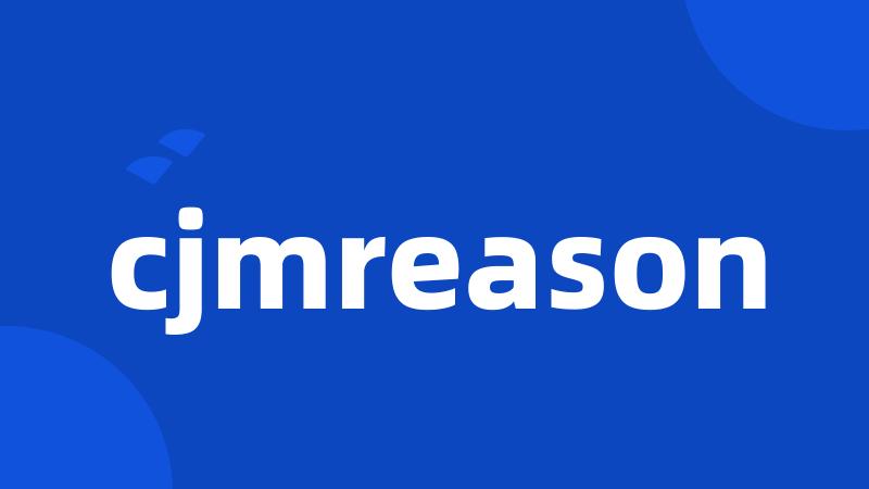 cjmreason