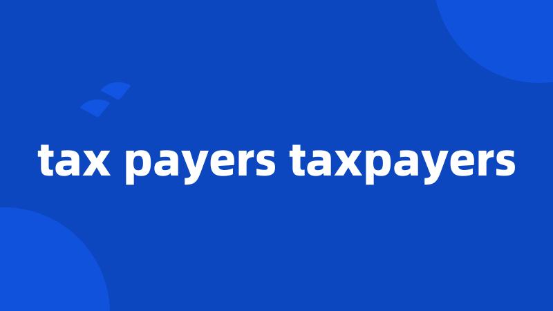 tax payers taxpayers