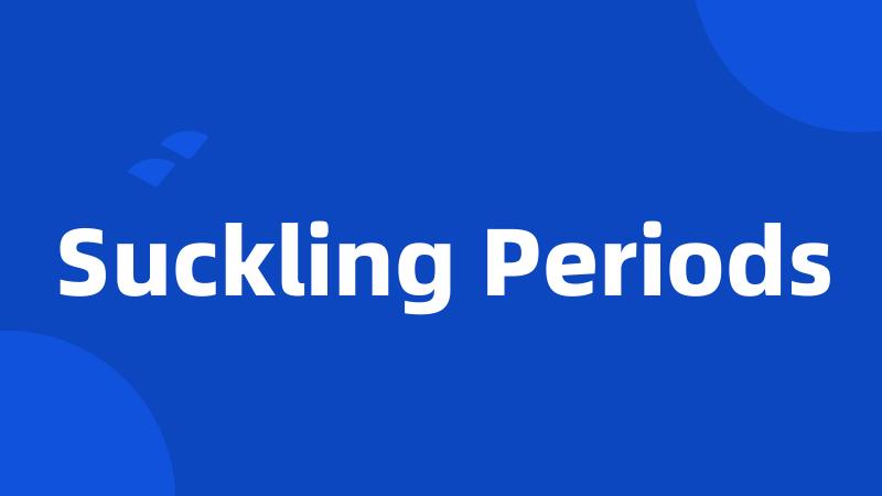 Suckling Periods