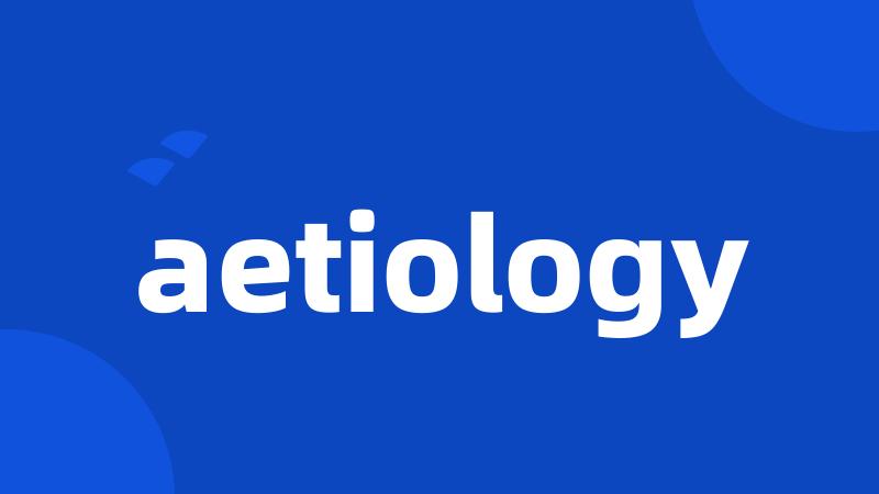 aetiology