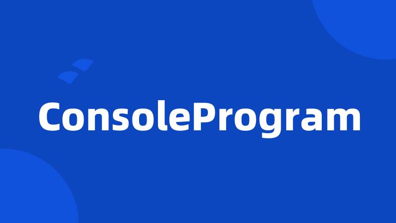 ConsoleProgram