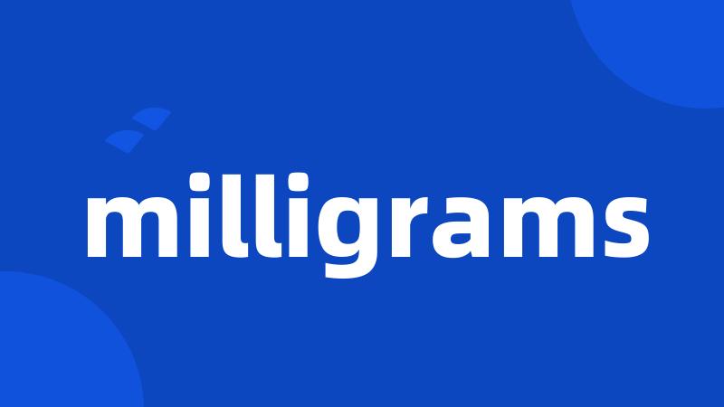 milligrams