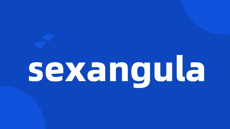 sexangula