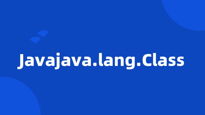 Javajava.lang.Class