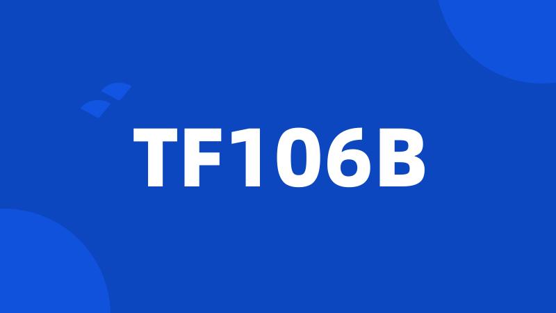 TF106B