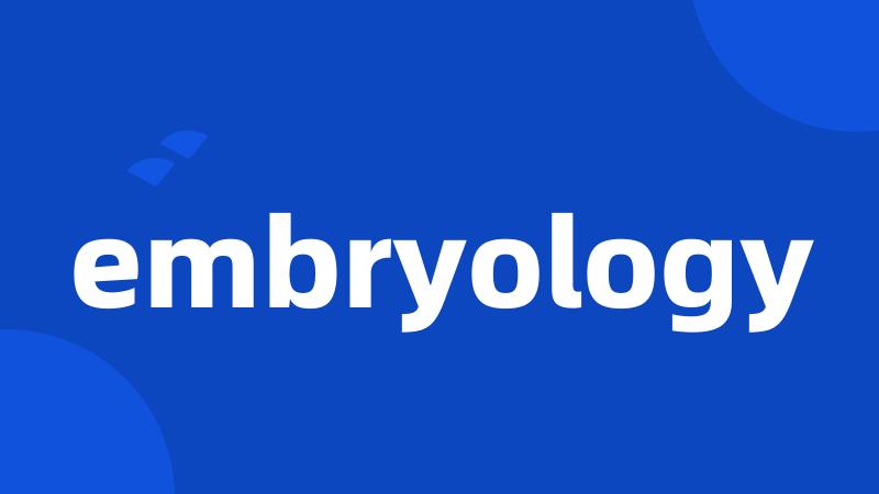 embryology