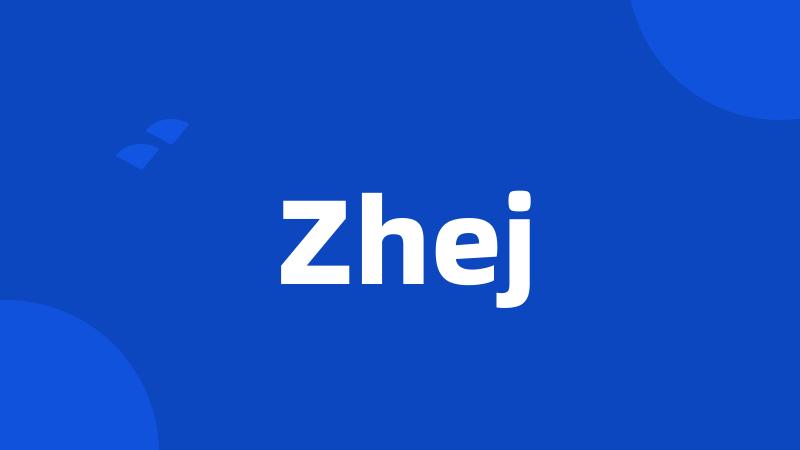 Zhej