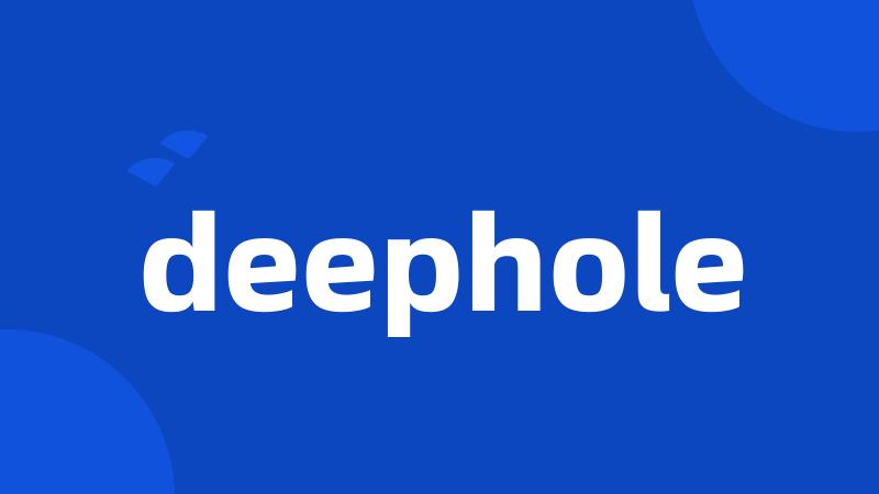 deephole