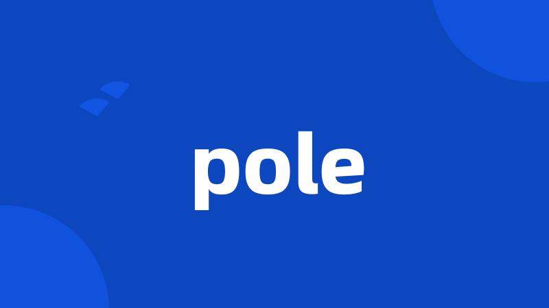 pole