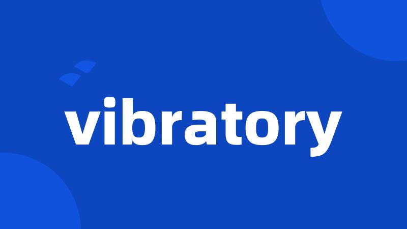 vibratory